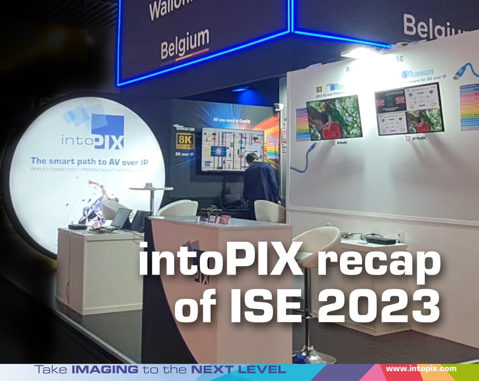 Récapitulatif de nos innovations intoPIX présentées sur le site ISE 2023